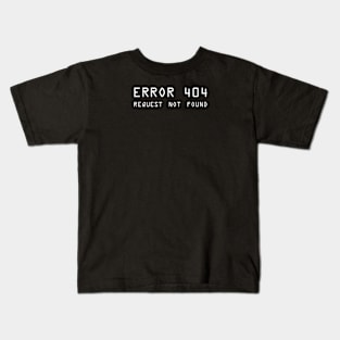 Error 404 Request Not Found - ver 2 white text Kids T-Shirt